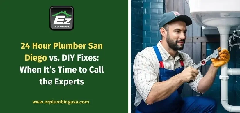 24 Hour Plumber San Diego vs. DIY Fixes: When It’s Time to Call the Experts