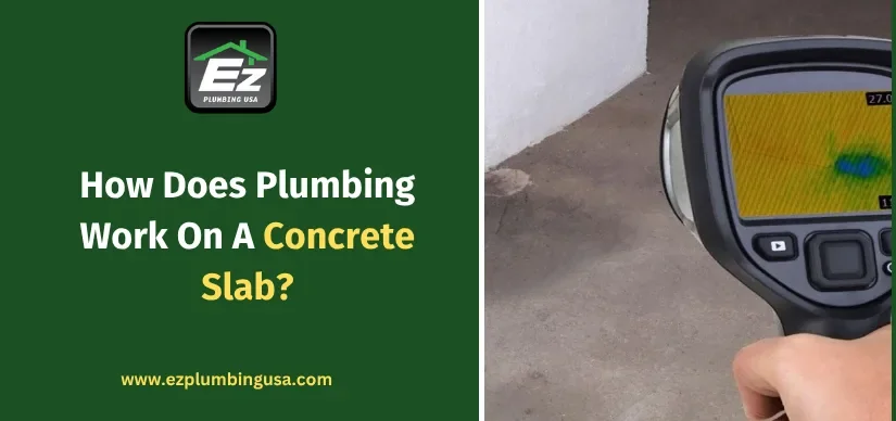 How Does Plumbing Work On A Concrete Slab?