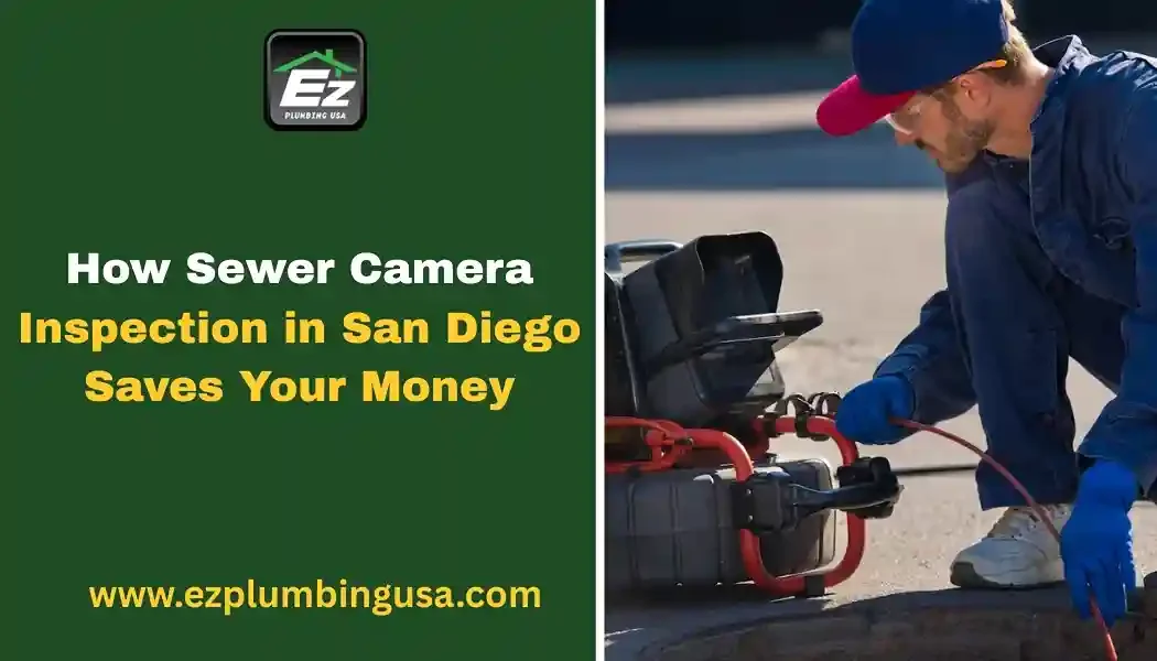 How Sewer Camera Inspection in San Diego Saves Your Money