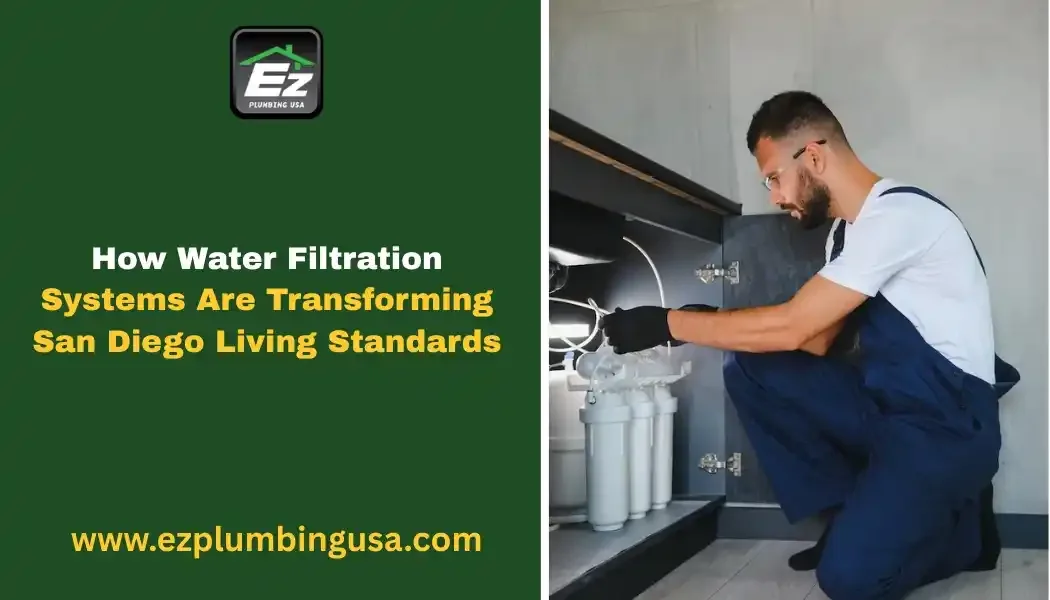 How Water Filtration Systems Are Transforming San Diego Living Standards
