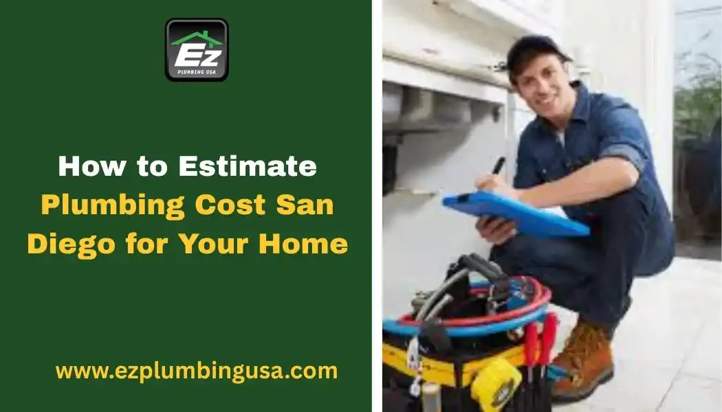 How to Estimate Plumbing Cost San Diego for Your Home