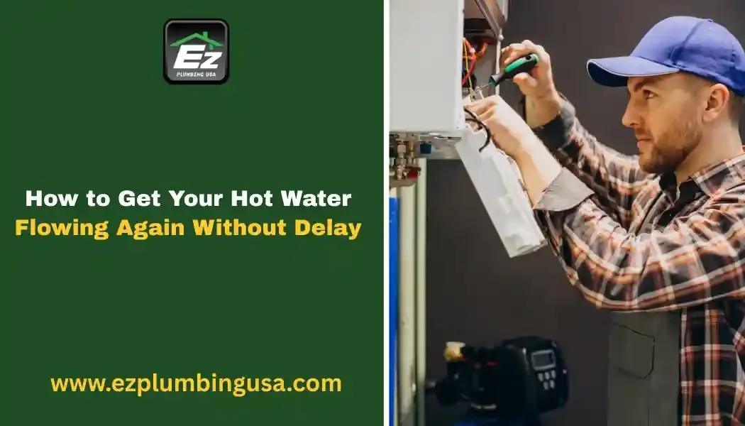 How to Get Your Hot Water Flowing Again Without Delay