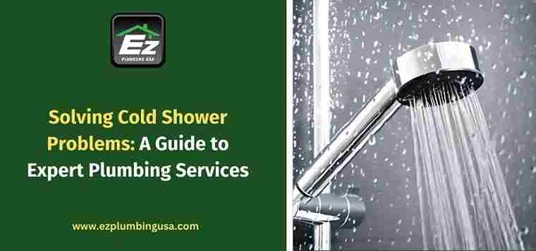Solving Cold Shower Problems: A Guide to Expert Plumbing Services