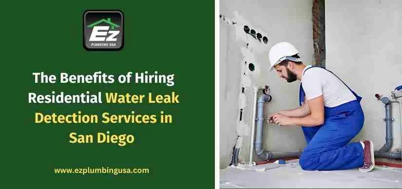 The Benefits of Hiring Residential Water Leak Detection Services in San Diego