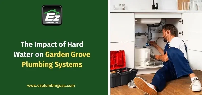 The Impact of Hard Water on Garden Grove Plumbing Systems