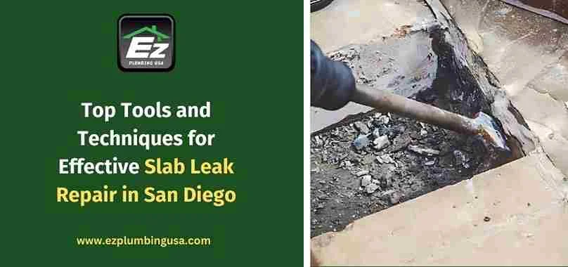 Top Tools and Techniques for Effective Slab Leak Repair in San Diego