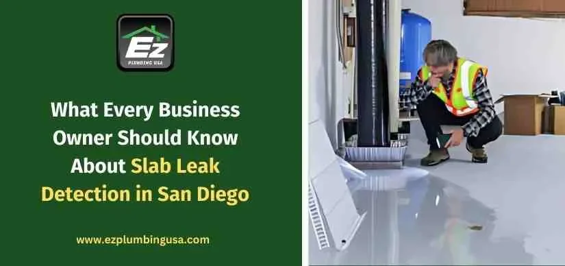 What Every Business Owner Should Know About Slab Leak Detection in San Diego