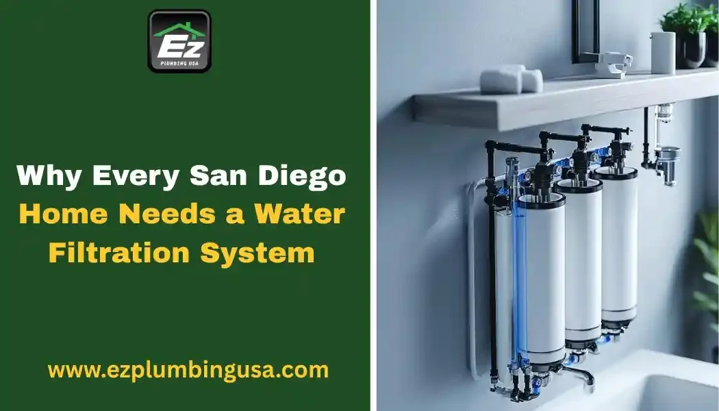 Why Every San Diego Home Needs a Water Filtration System